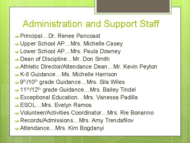 Administration and Support Staff Principal…Dr. Renee Pancoast Upper School AP…Mrs. Michelle Casey Lower School