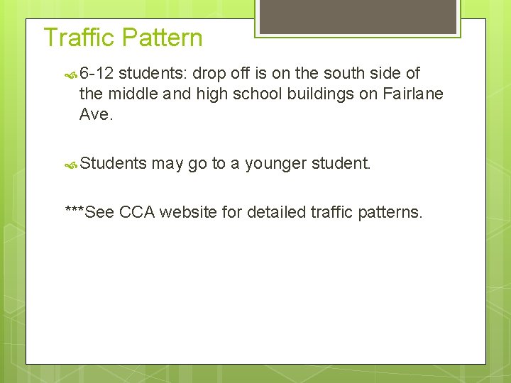 Traffic Pattern 6 -12 students: drop off is on the south side of the