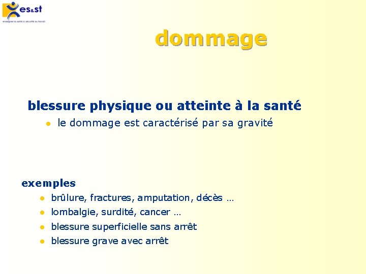dommage blessure physique ou atteinte à la santé l le dommage est caractérisé par