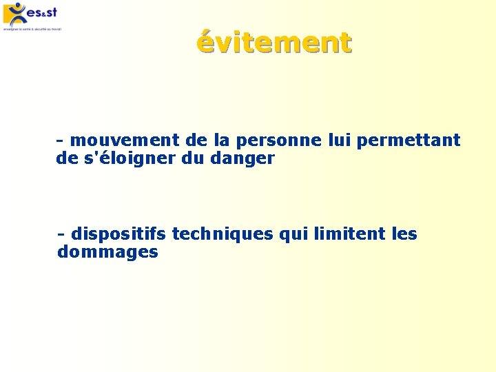 évitement - mouvement de la personne lui permettant de s'éloigner du danger - dispositifs