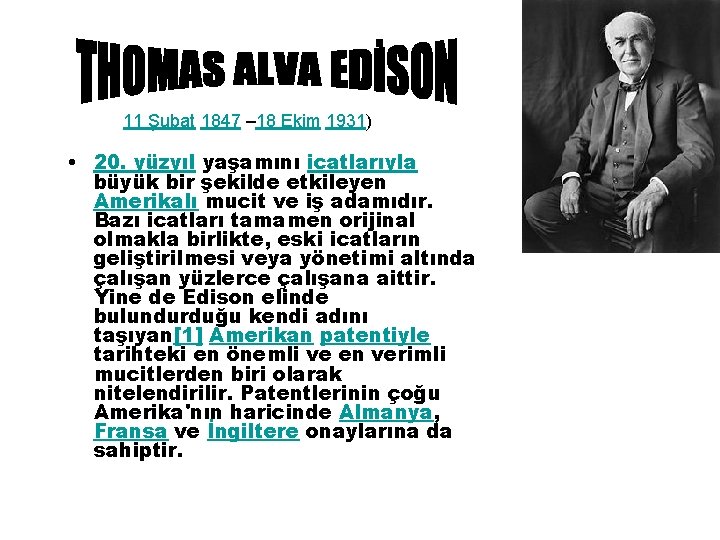 11 Şubat 1847 – 18 Ekim 1931) • 20. yüzyıl yaşamını icatlarıyla büyük bir