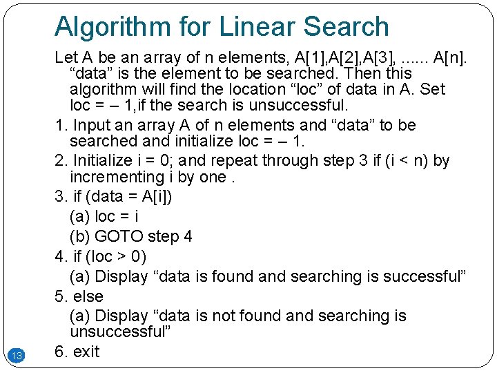 Algorithm for Linear Search 13 Let A be an array of n elements, A[1],