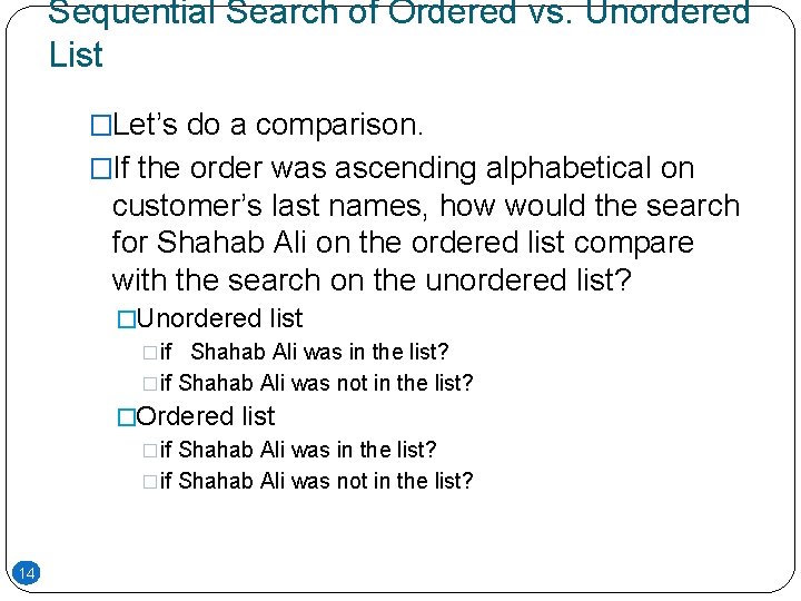 Sequential Search of Ordered vs. Unordered List �Let’s do a comparison. �If the order