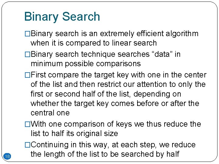 Binary Search �Binary search is an extremely efficient algorithm 18 when it is compared