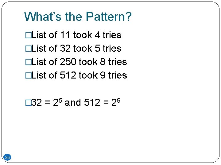 What’s the Pattern? �List of 11 took 4 tries �List of 32 took 5