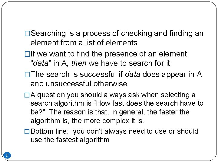 �Searching is a process of checking and finding an element from a list of