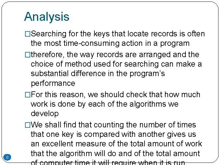 Analysis �Searching for the keys that locate records is often 8 the most time-consuming