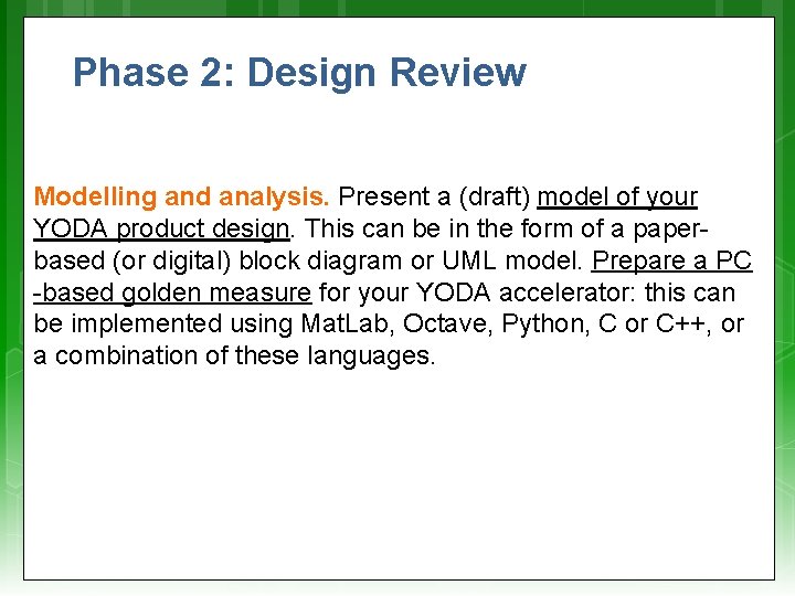 Phase 2: Design Review Modelling and analysis. Present a (draft) model of your YODA