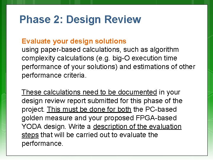 Phase 2: Design Review Evaluate your design solutions using paper-based calculations, such as algorithm