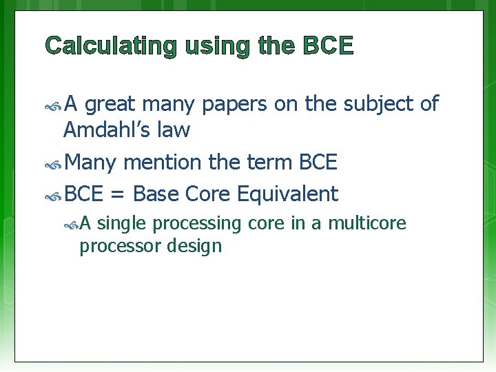 Calculating using the BCE A great many papers on the subject of Amdahl’s law