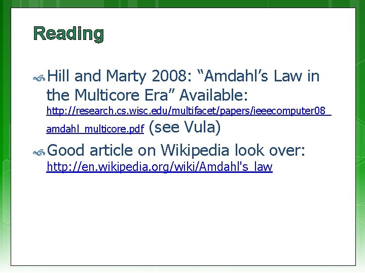 Reading Hill and Marty 2008: “Amdahl’s Law in the Multicore Era” Available: http: //research.