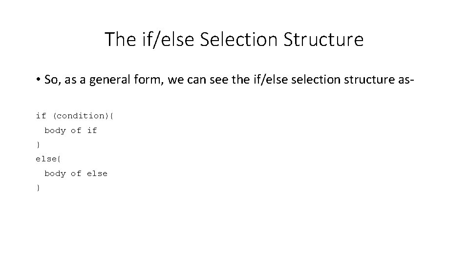 The if/else Selection Structure • So, as a general form, we can see the