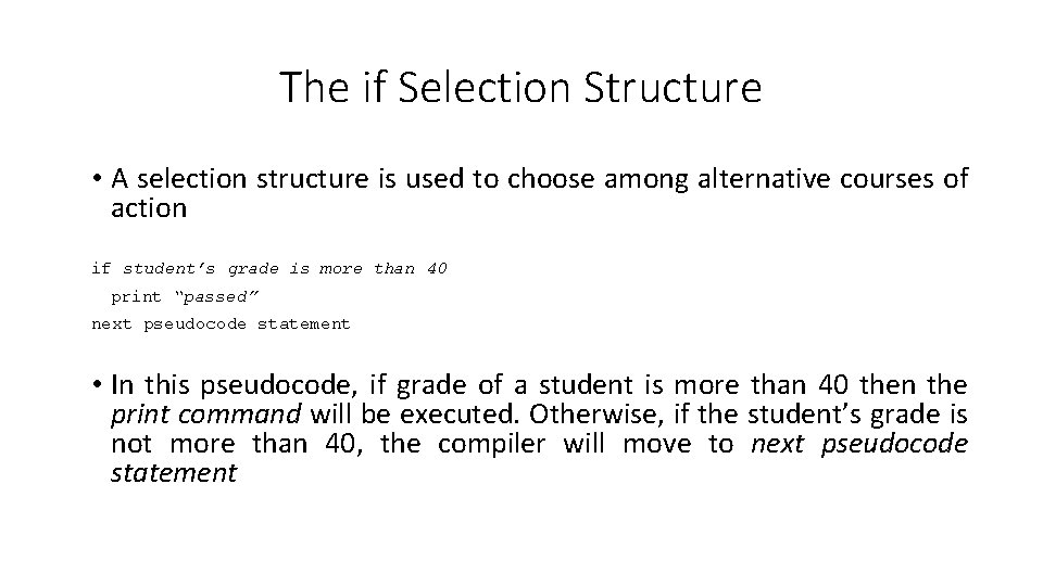 The if Selection Structure • A selection structure is used to choose among alternative