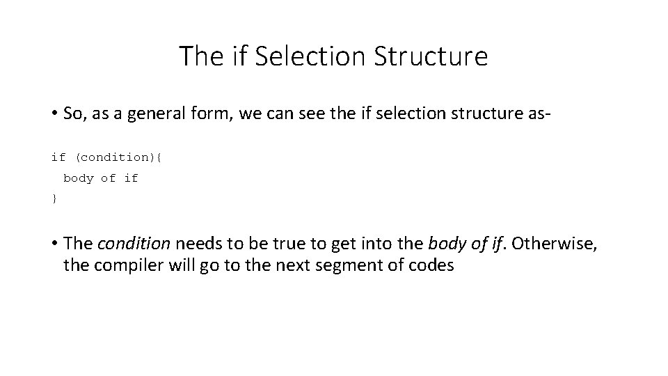 The if Selection Structure • So, as a general form, we can see the