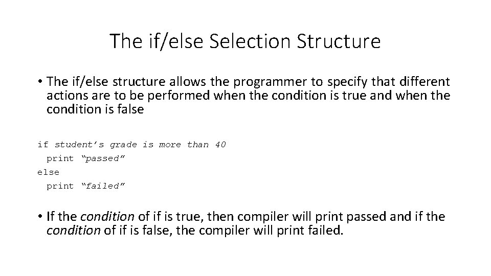 The if/else Selection Structure • The if/else structure allows the programmer to specify that