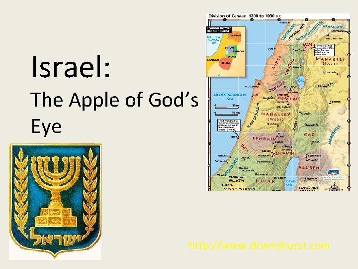 Israel: The Apple of God’s Eye http: //www. drwmjhurst. com 