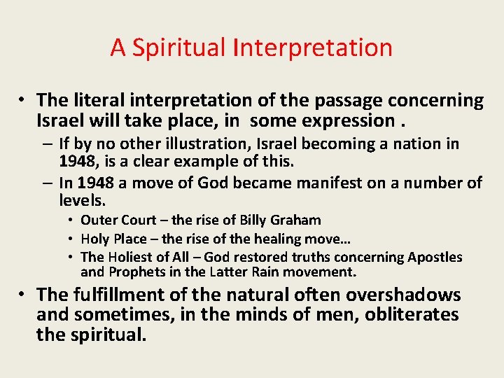A Spiritual Interpretation • The literal interpretation of the passage concerning Israel will take
