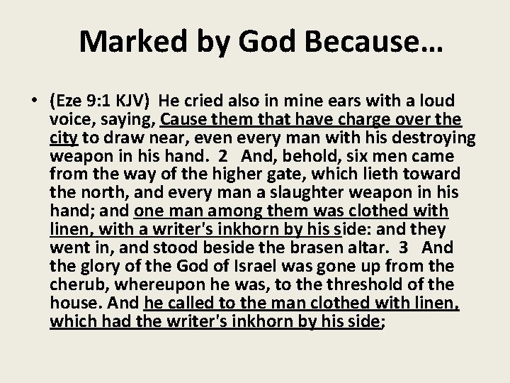 Marked by God Because… • (Eze 9: 1 KJV) He cried also in mine