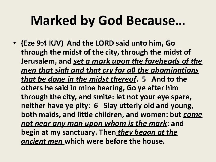 Marked by God Because… • (Eze 9: 4 KJV) And the LORD said unto