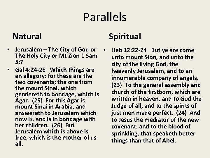 Parallels Natural Spiritual • Jerusalem – The City of God or • Heb 12: