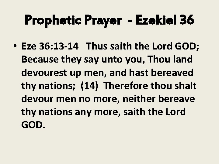 Prophetic Prayer - Ezekiel 36 • Eze 36: 13 -14 Thus saith the Lord