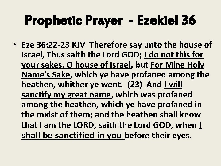 Prophetic Prayer - Ezekiel 36 • Eze 36: 22 -23 KJV Therefore say unto