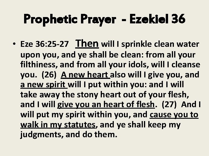 Prophetic Prayer - Ezekiel 36 • Eze 36: 25 -27 Then will I sprinkle
