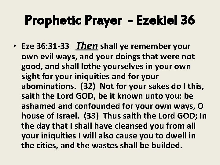 Prophetic Prayer - Ezekiel 36 • Eze 36: 31 -33 Then shall ye remember