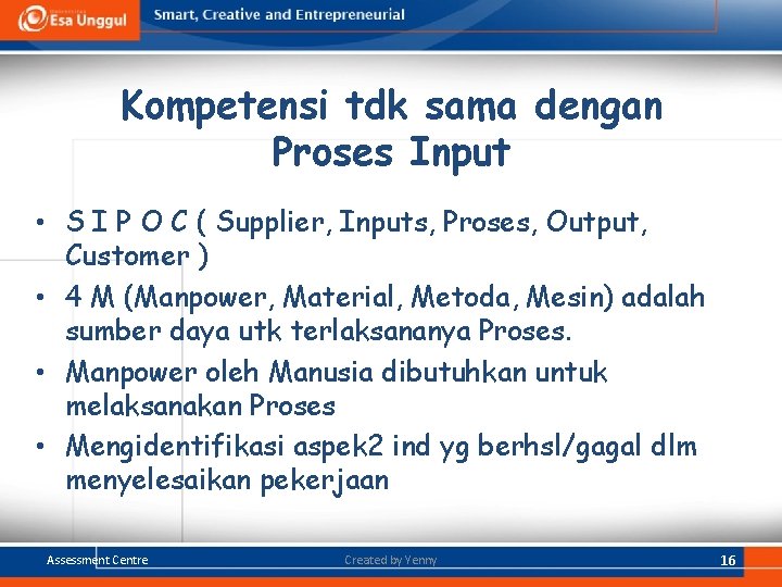 Kompetensi tdk sama dengan Proses Input • S I P O C ( Supplier, Kompetensi tdk sama dengan Proses Input • S I P O C ( Supplier,