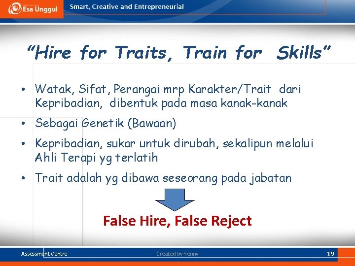“Hire for Traits, Train for Skills” • Watak, Sifat, Perangai mrp Karakter/Trait dari Kepribadian, “Hire for Traits, Train for Skills” • Watak, Sifat, Perangai mrp Karakter/Trait dari Kepribadian,