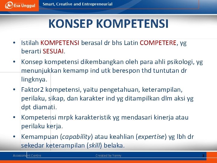 KONSEP KOMPETENSI • Istilah KOMPETENSI berasal dr bhs Latin COMPETERE, yg berarti SESUAI. • KONSEP KOMPETENSI • Istilah KOMPETENSI berasal dr bhs Latin COMPETERE, yg berarti SESUAI. •