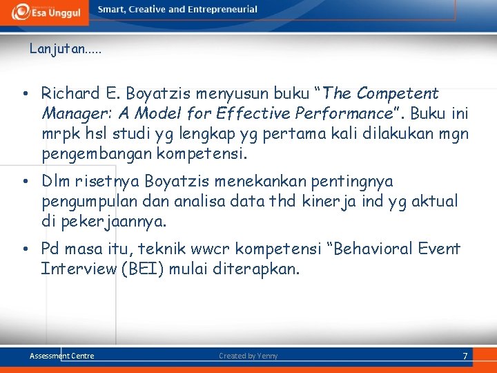 Lanjutan. . . • Richard E. Boyatzis menyusun buku “The Competent Manager: A Model Lanjutan. . . • Richard E. Boyatzis menyusun buku “The Competent Manager: A Model