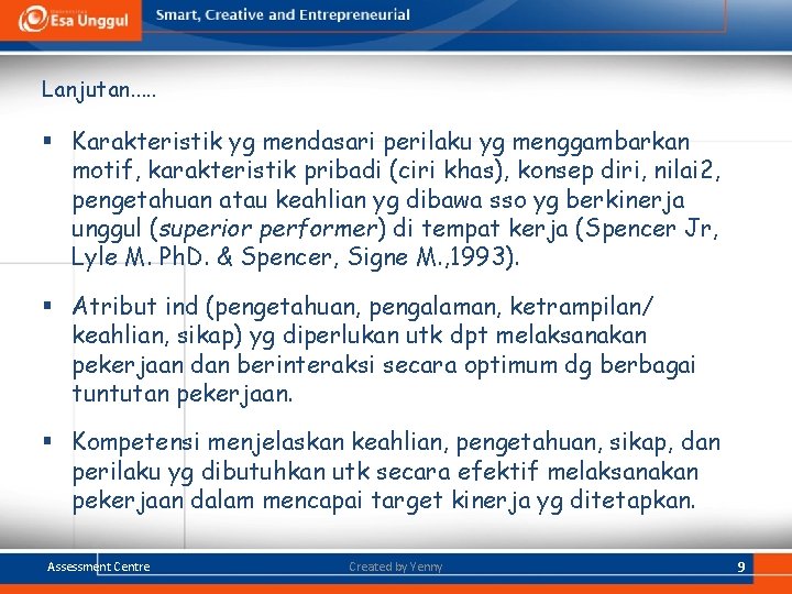 Lanjutan. . . § Karakteristik yg mendasari perilaku yg menggambarkan motif, karakteristik pribadi (ciri Lanjutan. . . § Karakteristik yg mendasari perilaku yg menggambarkan motif, karakteristik pribadi (ciri