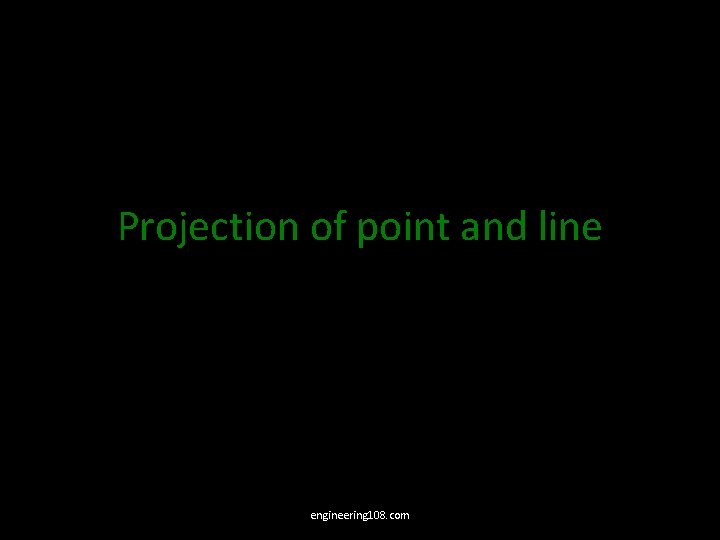 Projection of point and line engineering 108. com 