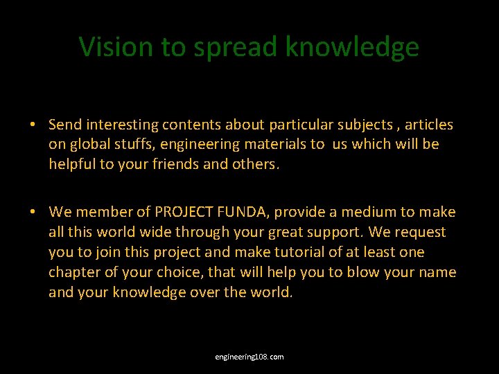 Vision to spread knowledge • Send interesting contents about particular subjects , articles on
