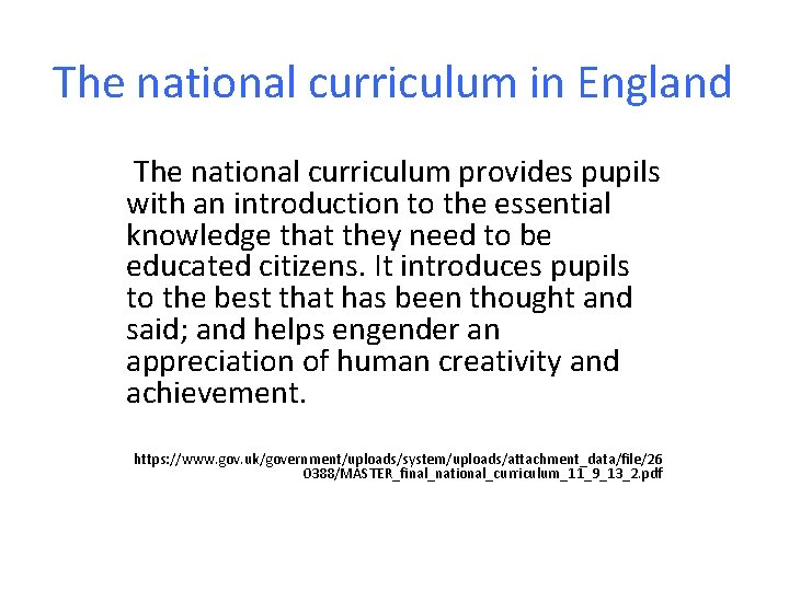 The national curriculum in England The national curriculum provides pupils with an introduction to
