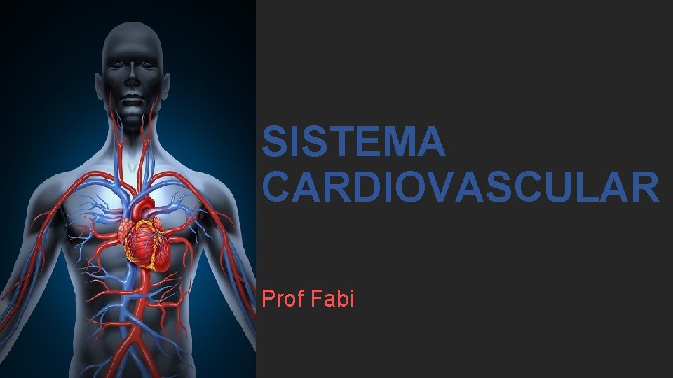 SISTEMA CARDIOVASCULAR Prof Fabi 