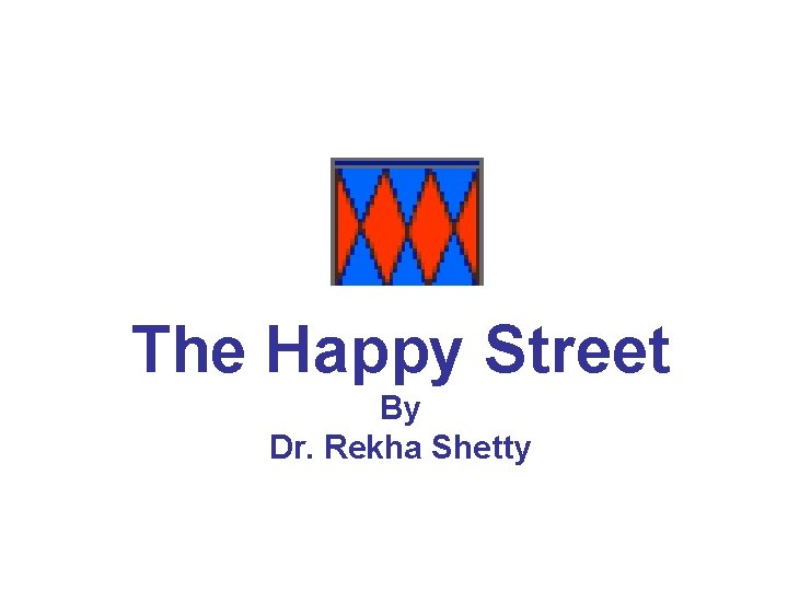 The Happy Street By Dr. Rekha Shetty 