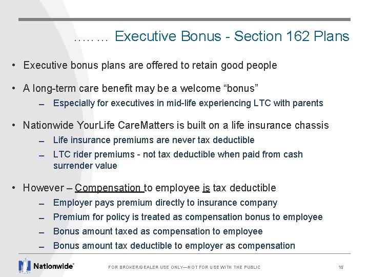 . . …… Executive Bonus - Section 162 Plans • Executive bonus plans are