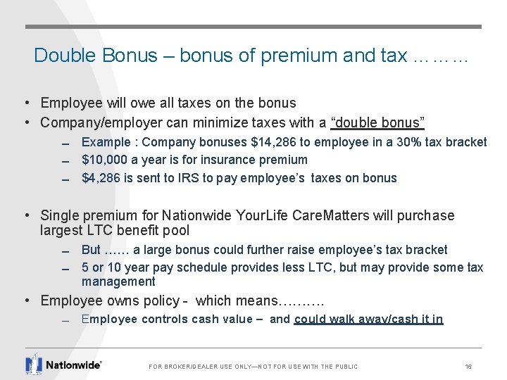 Double Bonus – bonus of premium and tax ……… • Employee will owe all