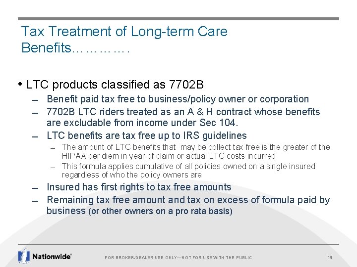 Tax Treatment of Long-term Care Benefits…………. • LTC products classified as 7702 B Benefit