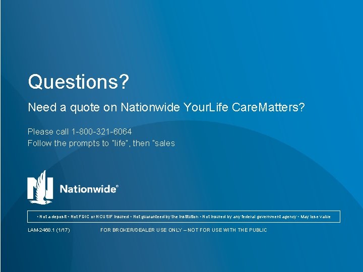 Questions? Need a quote on Nationwide Your. Life Care. Matters? Please call 1 -800