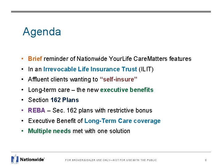 Agenda • Brief reminder of Nationwide Your. Life Care. Matters features • In an