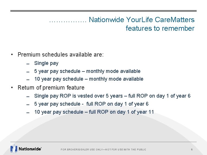  ……………. Nationwide Your. Life Care. Matters features to remember • Premium schedules available