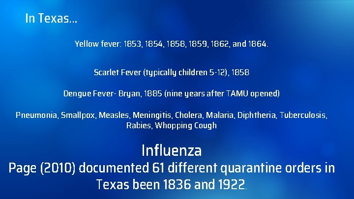 In Texas… Yellow fever: 1853, 1854, 1858, 1859, 1862, and 1864. Scarlet Fever (typically