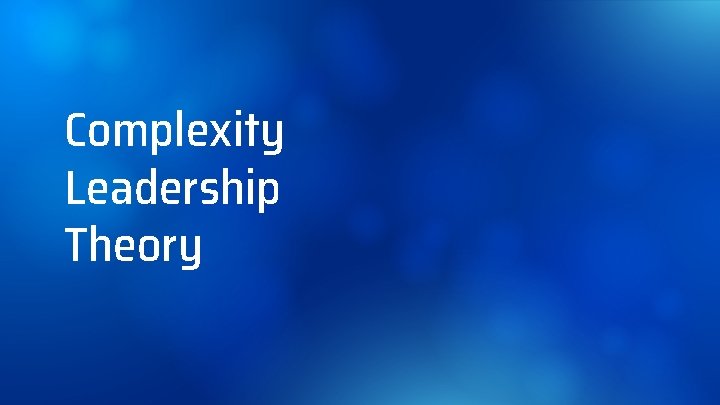 Complexity Leadership Theory 