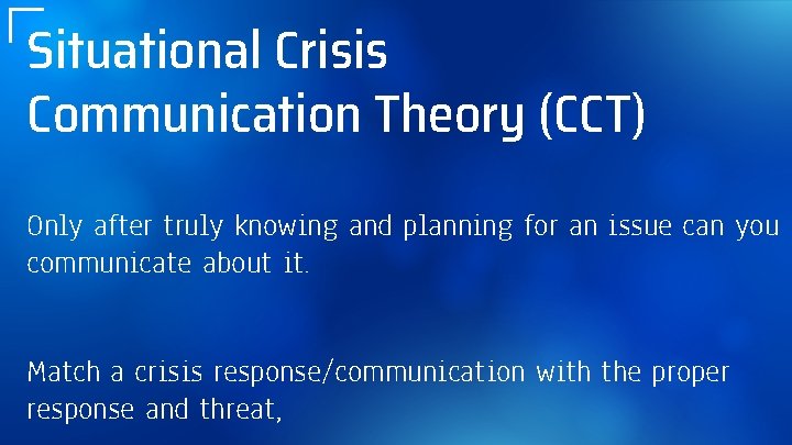 Situational Crisis Communication Theory (CCT) Only after truly knowing and planning for an issue