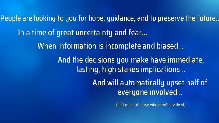 People are looking to you for hope, guidance, and to preserve the future… In