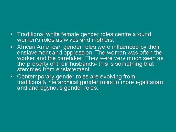 • Traditional white female gender roles centre around women's roles as wives and • Traditional white female gender roles centre around women's roles as wives and