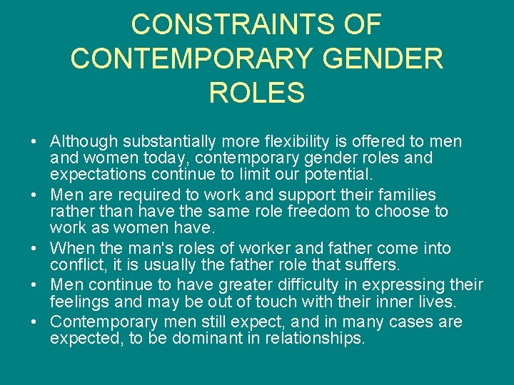 CONSTRAINTS OF CONTEMPORARY GENDER ROLES • Although substantially more flexibility is offered to men CONSTRAINTS OF CONTEMPORARY GENDER ROLES • Although substantially more flexibility is offered to men